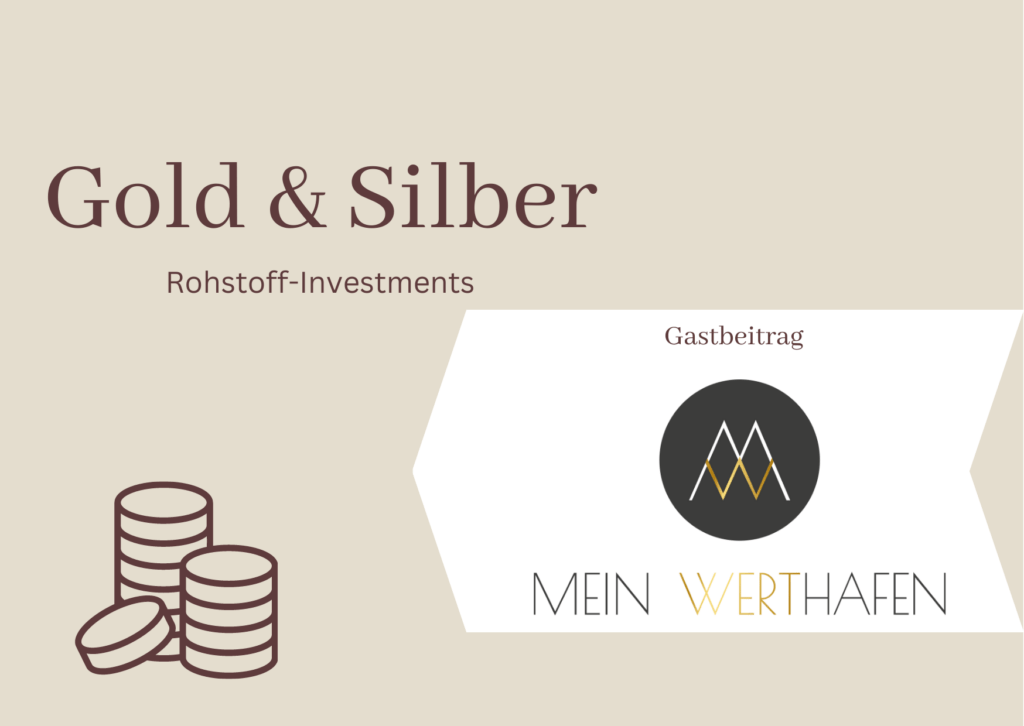 Gold und Silber Rohstoff-Investments Gastbeitrag Mein Werthafen