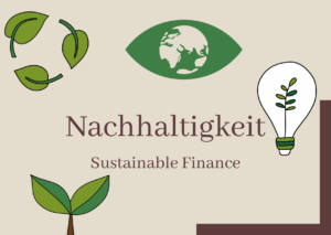 Nachhaltigkeit Sustainable Finance